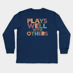 Plays Well With Others Kids Long Sleeve T-Shirt